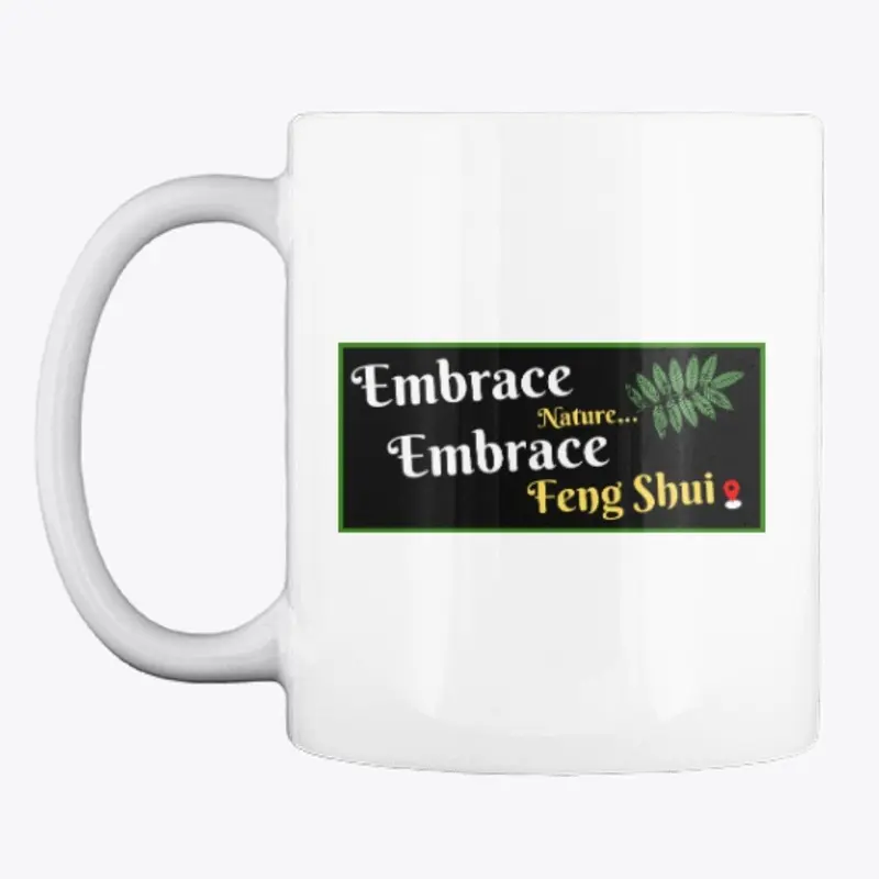 Embrace Nature! Embrace Feng Shui!